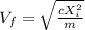 V_{f}=\sqrt{\frac{c{X_{i}^{2}}}{m}}