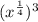 (x^{\frac{1}{4}})^3