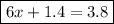 \boxed {6x+1.4=3.8}