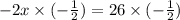 -2x\times (-\frac{1}{2})=26\times(-\frac{1}{2})