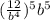 ({ \frac{12}{b^4}})^5 b^5