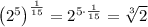 \left(2^5\right)^{\frac{1}{15}}=2^{5\cdot \frac{1}{15}}=\sqrt[3]{2}