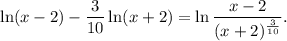 \ln (x-2)-\dfrac{3}{10}\ln (x+2)=\ln \dfrac{x-2}{(x+2)^{\frac{3}{10}}}.
