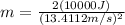 m=\frac{2(10000J)}{(13.4112m/s)^{2}}