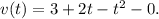 v(t)=3+2t-t^2 -0.