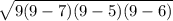 \sqrt{9(9-7)(9-5)(9-6)}