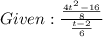 Given : \frac{\frac{4t^2 - 16}{8}}{\frac{t - 2}{6}}