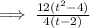 \implies \frac{12(t^2 - 4)}{4(t - 2)}