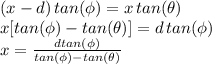 (x - d) \, tan(\phi) = x \, tan(\theta) \\ x[tan(\phi) - tan(\theta)] = d \, tan(\phi) \\ x= \frac{d tan(\phi)}{tan(\phi)-tan(\theta)}