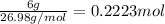 \frac{6 g}{26.98 g/mol}=0.2223 mol