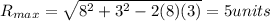 R_{max} = \sqrt{8^2 + 3^2 - 2(8)(3)} = 5 units