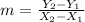 m=\frac{Y_{2}-Y_{1}}{X_{2}-X_{1}}