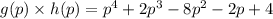 g(p)\times h(p)=p^4+2p^3-8p^2-2p+4
