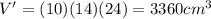 V'=(10)(14)(24)=3360cm^3