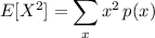 E[X^2]=\displaystyle\sum_xx^2\,p(x)
