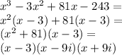 x^3-3x^2+81x-243=\\x^2(x-3)+81(x-3)=\\(x^2+81)(x-3)=\\(x-3)(x-9i)(x+9i)