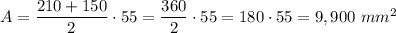 A=\dfrac{210+150}{2}\cdot55=\dfrac{360}{2}\cdot55=180\cdot55=9,900\ mm^2