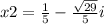 x2=\frac{1}{5} -\frac{\sqrt{29}} {5}i