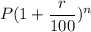 P(1+\dfrac{r}{100})^n