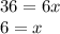 36=6x\\6=x