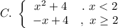 C.\ \left\{\begin{array}{ccc}x^2+4&.\ x