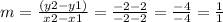 m   = \frac{(y2 - y1)}{x2 - x1} =  \frac{ - 2 - 2}{ - 2 - 2}  =   \frac{ - 4}{ - 4}  =  \frac{1}{1}