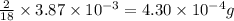 \frac{2}{18}\times 3.87\times 10^{-3}=4.30\times 10^{-4}g