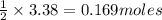 \frac{1}{2}\times 3.38=0.169moles