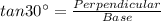tan 30^{\circ} = \frac{Perpendicular}{Base}