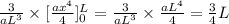 \frac{3}{aL^3}\times [\frac{ax^4}{4}]_{0}^{L}=\frac{3}{aL^3}\times \frac{aL^4}{4}=\frac{3}{4}L