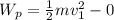 W_p = \frac{1}{2}mv_1^2 - 0