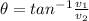 \theta = tan^{-1}\frac{v_1}{v_2}
