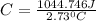 C=\frac{1044.746J}{2.73^0C}
