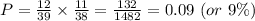 P=\frac{12}{39} \times \frac{11}{38}=\frac{132}{1482}=0.09 \ (or \ 9\%)