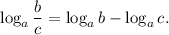 \log_a\dfrac{b}{c}=\log_ab-\log_ac.