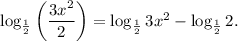 \log_{\frac{1}{2}}\left(\dfrac{3x^2}{2}\right)=\log_{\frac{1}{2}}3x^2-\log_{\frac{1}{2}}2.