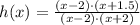 h(x) = \frac{(x-2)\cdot (x+1.5)}{(x-2)\cdot (x+2)}