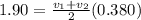1.90 = \frac{v_1 + v_2}{2} (0.380)