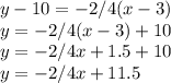 y - 10 = -2/4(x-3)\\y = -2/4(x-3) + 10\\y = -2/4x + 1.5 + 10\\y = -2/4x + 11.5