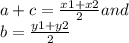 a+c=\frac{x1+x2}{2 } and\\b=\frac{y1+y2}{2 }