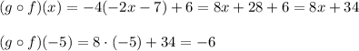 (g\circ f)(x)=-4(-2x-7)+6=8x+28+6=8x+34\\\\(g\circ f)(-5)=8\cdot(-5)+34=-6