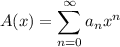 A(x)=\displaystyle\sum_{n=0}^\infty a_nx^n