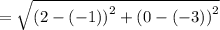 =\sqrt{\left(2-\left(-1\right)\right)^2+\left(0-\left(-3\right)\right)^2}