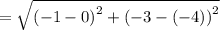 =\sqrt{\left(-1-0\right)^2+\left(-3-\left(-4\right)\right)^2}