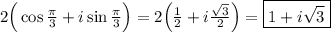 2\Big(\cos\frac{\pi}{3}+i\sin\frac{\pi}{3}\Big)=2\Big(\frac{1}{2}+i\frac{\sqrt{3}}{2}\Big)=\boxed{1+i\sqrt{3}}
