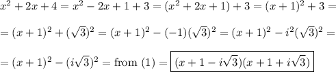 x^2+2x+4=x^2-2x+1+3=(x^2+2x+1)+3=(x+1)^2+3=\\\\=(x+1)^2+(\sqrt{3})^2=(x+1)^2-(-1)(\sqrt{3})^2=(x+1)^2-i^2(\sqrt{3})^2=\\\\=(x+1)^2-(i\sqrt{3})^2=\text{from (1)}=\boxed{(x+1-i\sqrt{3})(x+1+i\sqrt{3})}