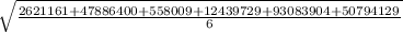 \sqrt{\frac{2621161+47886400+558009+12439729+93083904+50794129}{6} }