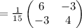 =\frac{1}{15}\begin{pmatrix}6&-3\\ -3&4\end{pmatrix}