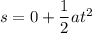s=0+\dfrac{1}{2}at^2
