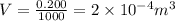 V = \frac{0.200}{1000} = 2\times 10^{-4} m^3